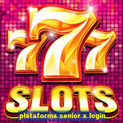 plataforma senior x login